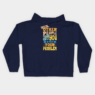 what other people think of you is not your problem Kids Hoodie